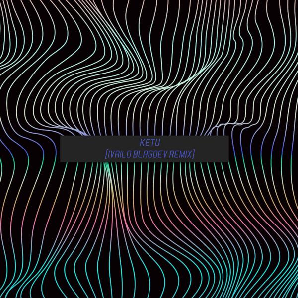 U108, Burito - Ketu (Ivailo Blagoev Remix)